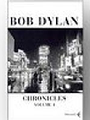 CHRONICLES VOLUME I Bob Dylan