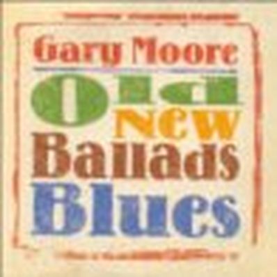 OLD NEW BALLADS BLUES Gary Moore