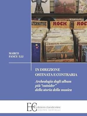 IN DIREZIONE OSTINATA E CONTRARIA Marco Fanciulli