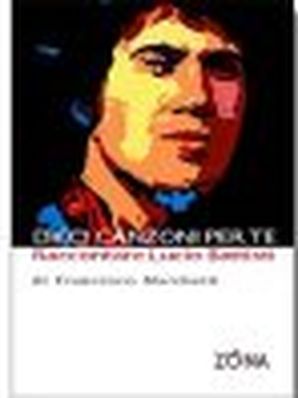 DIECI CANZONI PER TE – RACCONTARE LUCIO BATTISTI Francesco Marchetti