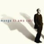 Mango - TI AMO COSI&#039;