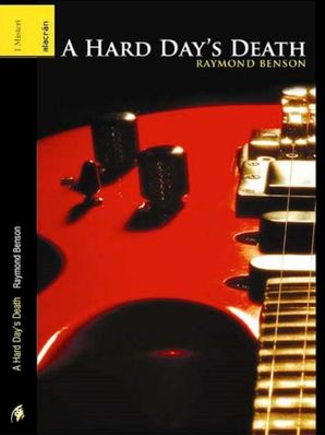 A HARD DAY&apos;S DEATH Raymond Benson