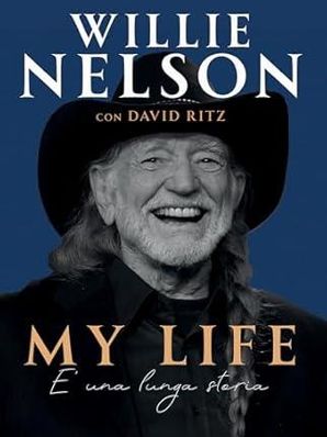 MY LIFE Willie Nelson con David Ritz