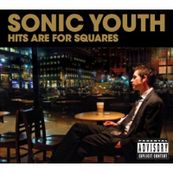 Sonic Youth - HITS ARE FOR SQUARES Sonic Youth - HITS ARE FOR SQUARES