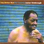 Junior Kimbrough - YOU BETTER RUN - THE ESSENTIAL JUNIOR KIMBROUGH