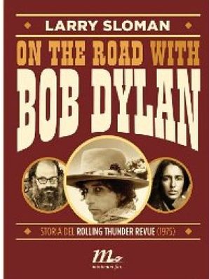 ON THE ROAD WITH BOB DYLAN Larry Sloman