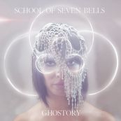 School of Seven Bells - GHOSTORY