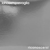 Io Ho Sempre Voglia - RICONOSCERSI