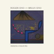 Brian Eno - MIXING COLOURS