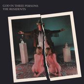 Residents - GOD IN THREE PERSONS (PRESERVED EDITION)