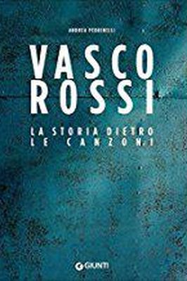 VASCO ROSSI – LA STORIA DIETRO LE CANZONI Andrea Pedrinelli