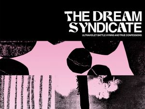 ULTRAVIOLET BATTLE HYMNS AND TRUE CONFESSIONS Dream Syndicate
