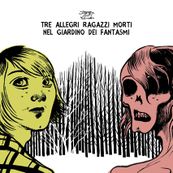Tre Allegri Ragazzi Morti - NEL GIARDINO DEI FANTASMI