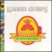 Kaiser Chiefs - OFF WITH THEIR HEADS