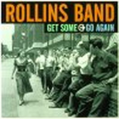 GET SOME GO AGAIN Rollins Band