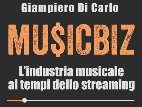 Esce ‘MusicBiz - L’industria musicale ai tempi dello streaming’