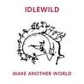 Idlewild - MAKE ANOTHER WORLD