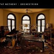 Pat Metheny - ORCHESTRION