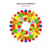 Bad Love Experience - RAINY DAYS