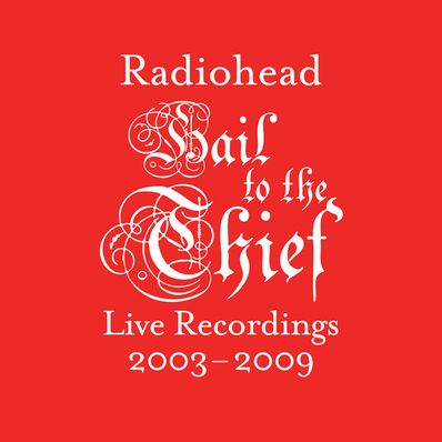 HAIL TO THE THIEF (LIVE RECORDINGS 2003-2009) Radiohead