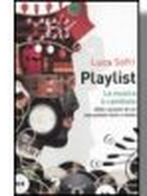 PLAYLIST. LA MUSICA È CAMBIATA Luca Sofri