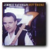 Jimmie Vaughan - OUT THERE