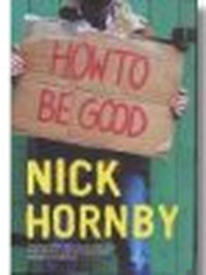 HOW TO BE GOOD Nick Hornby 