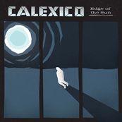 Calexico - EDGE OF THE SUN