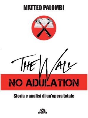 THE WALL – NO ADULATION Matteo Palombi