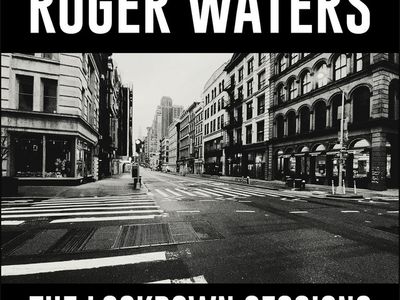 THE LOCKDOWN SESSIONS Roger Waters