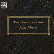 John Murry - THE GRACELESS AGE
