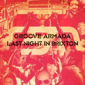 Groove Armada - LAST NIGHT IN BRIXTON
