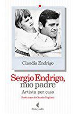 SERGIO ENDRIGO, MIO PADRE Claudia Endrigo