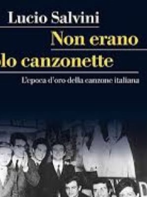 NON ERANO SOLO CANZONETTE Lucio Salvini