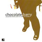 Chocolate Barry - CUCUMBER TREES AND ICE COLD LEMONADE