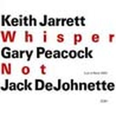 WHISPER NOT (LIVE IN PARIS 1999) Keith Jarrett-Gary Peacock-Jack DeJohnette