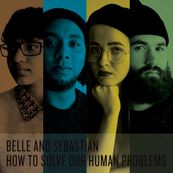 Belle &amp; Sebastian - HOW TO SOLVE OUR HUMAN PROBLEM