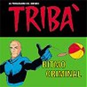 Trib&agrave; - RITMO CRIMINAL