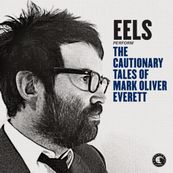 eels - THE CAUTIONARY TALES OF MARK OLIVER EVERETT