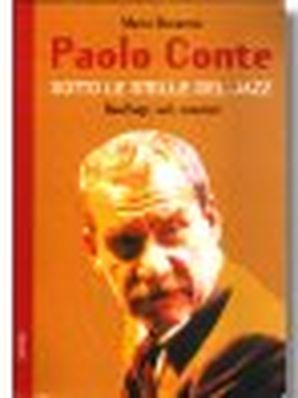 PAOLO CONTE- SOTTO LE STELLE DEL JAZZ, NAUFRAGI, VOLI, CANZONI Mario Bonanno