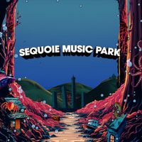 SEQUOIE MUSIC PARK SEQUOIE MUSIC PARK