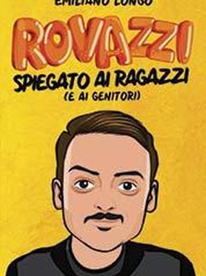 ROVAZZI SPIEGATO AI RAGAZZI (E AI GENITORI) Emiliano Longo