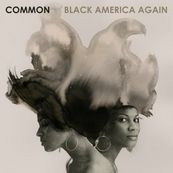 Common - BLACK AMERICA AGAIN