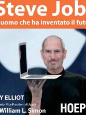 STEVE JOBS. L'UOMO CHE HA INVENTATO IL FUTURO Jay Elliot