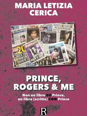 PRINCE, ROGERS & ME Maria Letizia Cerica