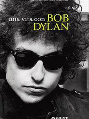 UNA VITA CON BOB DYLAN Riccardo Bertoncelli