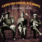 Carolina Chocolate Drops - LEAVING EDEN
