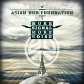 Asian Dub Foundation - MORE SIGNAL MORE NOISE