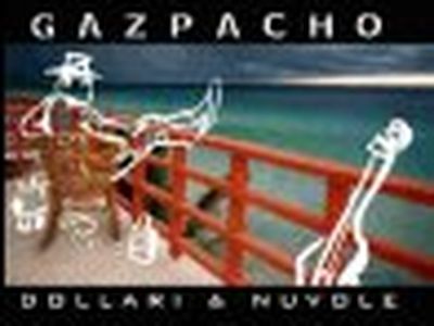 DOLLARI &amp; NUVOLE Gazpacho (ITA)