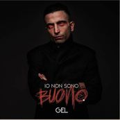 Gel - IO NON SONO BUONO